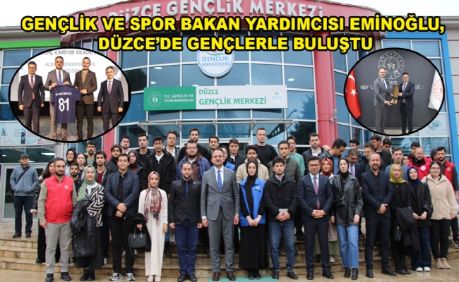 Eminoğlu, Düzce'de gençlerle buluştu