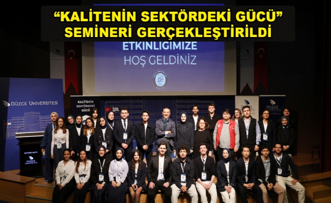 “Kalitenin Sektördeki Gücü’’